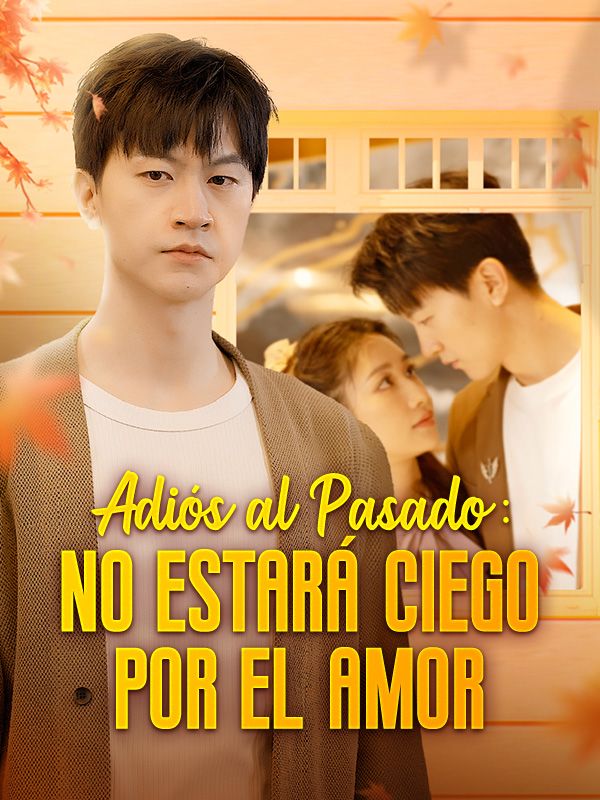 Watch Adiós al Pasado: No Estará Ciego por el Amor (Doblado) (DramaBox) Full Episodes Free HD