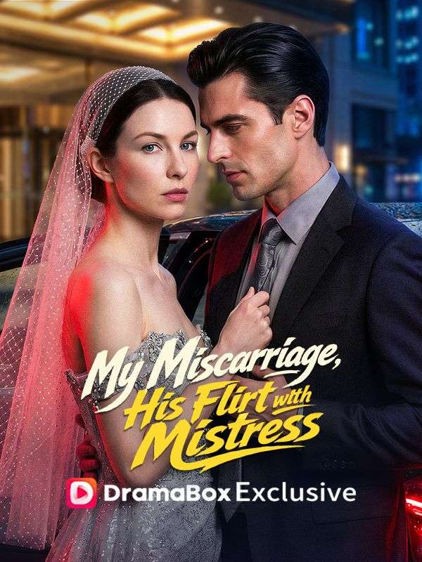 Watch My Miscarriage, His Flirt with Mistress (DramaBox) Full Episodes Free HD