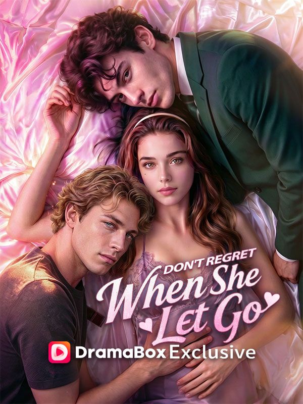 Watch Don't Regret When She Let Go (DramaBox) Full Episodes Free HD