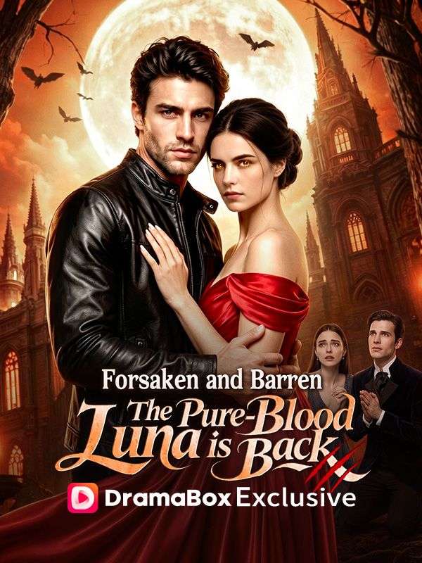 Watch Forsaken and Barren, The Pure-Blood Luna is Back (DramaBox) Full Episodes Free HD