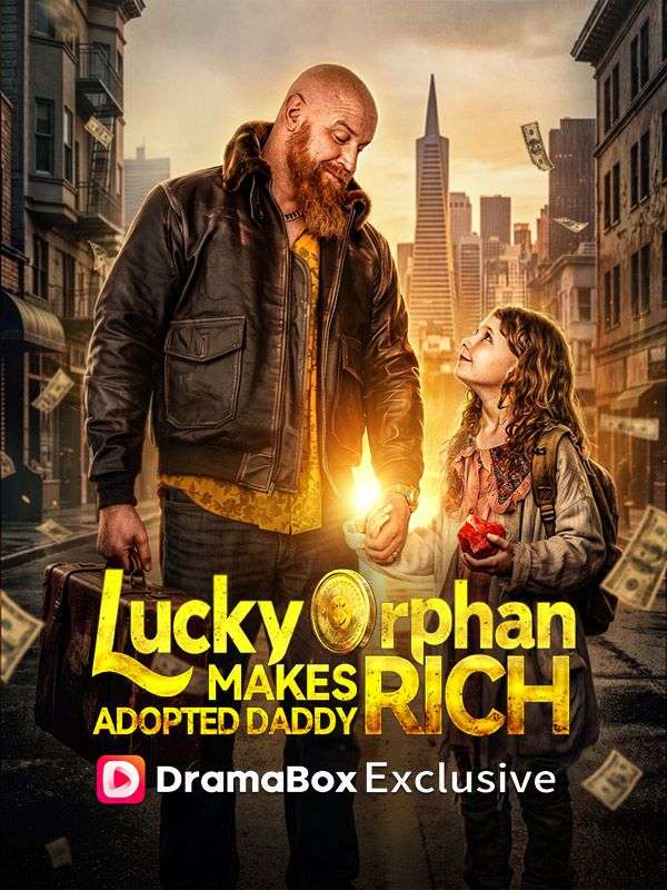 Watch Lucky Orphan Makes Adopted Daddy Rich! (DramaBox) Full Episodes Free HD