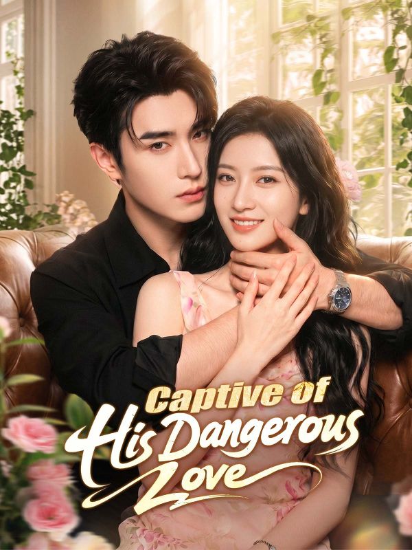 Watch Captive of His Dangerous Love (DramaBox) Full Episodes Free HD