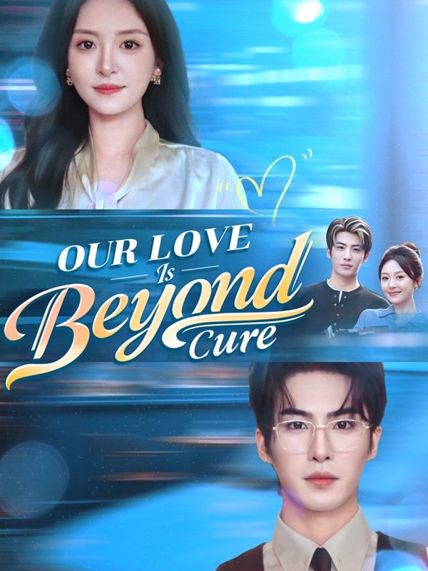 Watch Our Love Is Beyond Cure(DUBBED) (DramaBox) Full Episodes Free HD