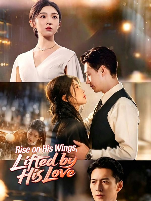 Watch Rise on His Wings, Lifted by His Love (DramaBox) Full Episodes Free HD
