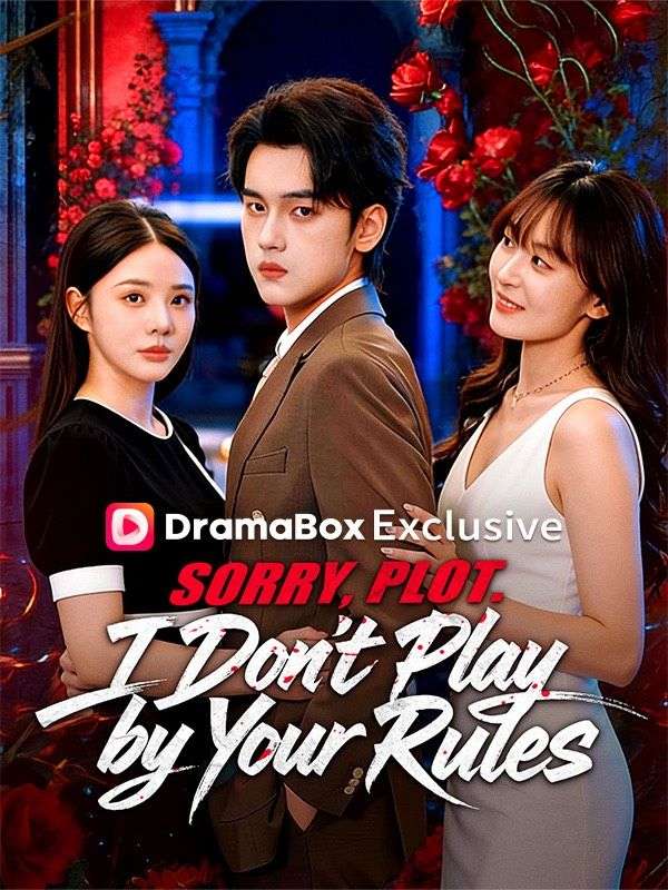 Watch Sorry, Plot. I Don't Play by Your Rules (DUBBED) (DramaBox) Full Episodes Free HD