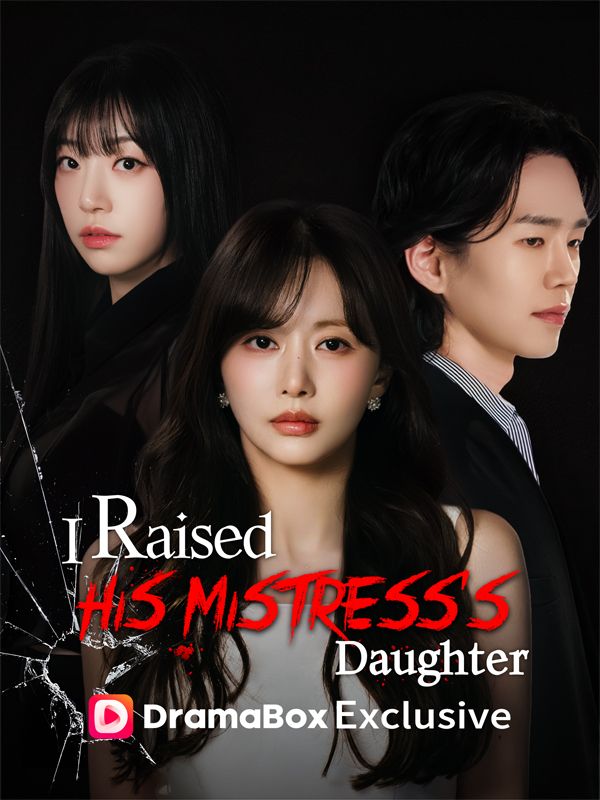 Watch I Raised His Mistress’s Daughter (DUBBED) (DramaBox) Full Episodes Free HD