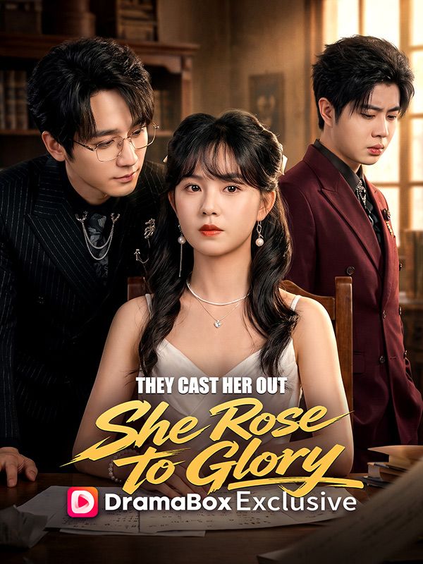 Watch They Cast Her Out, She Rose to Glory (DramaBox) Full Episodes Free HD
