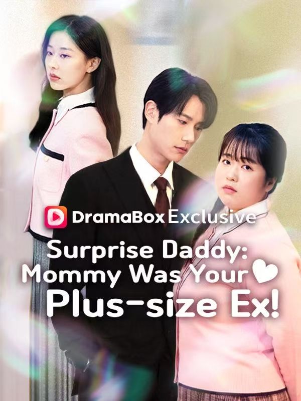 Watch Surprise Daddy: Mommy Was Your Plus-size Ex! (DUBBED) (DramaBox) Full Episodes Free HD