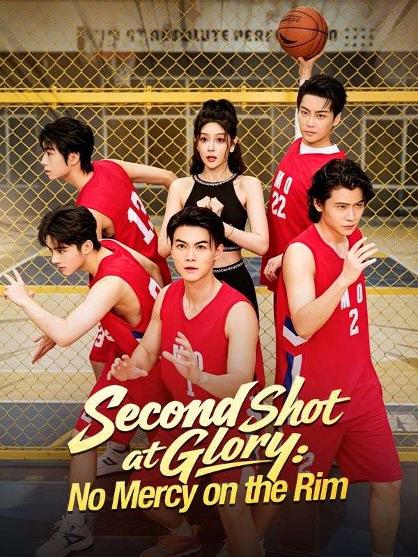 Watch Second Shot at Glory: No Mercy on the Rim (DramaBox) Full Episodes Free HD