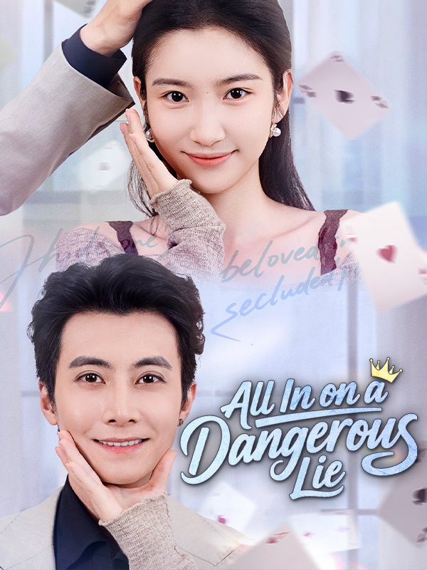Watch All In on a Dangerous Lie (DramaBox) Full Episodes Free HD