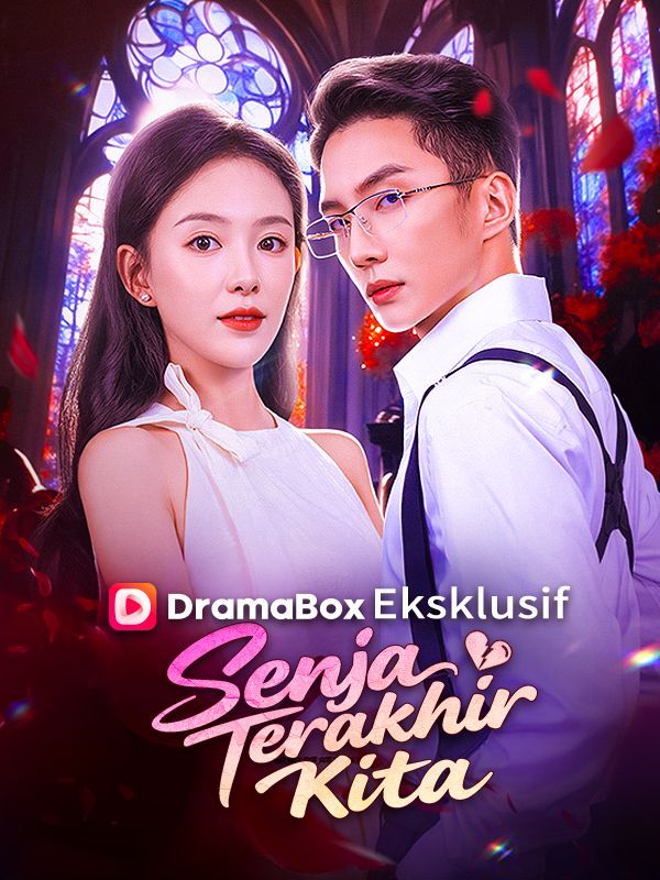 Watch Senja Terakhir Kita (DramaBox) Full Episodes Free HD