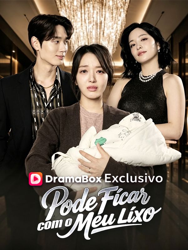 Watch Pode Ficar com o Meu Lixo (DramaBox) Full Episodes