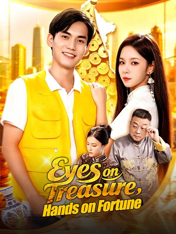 Watch Eyes on Treasure, Hands on Fortune (DramaBox) Full Episodes Free HD