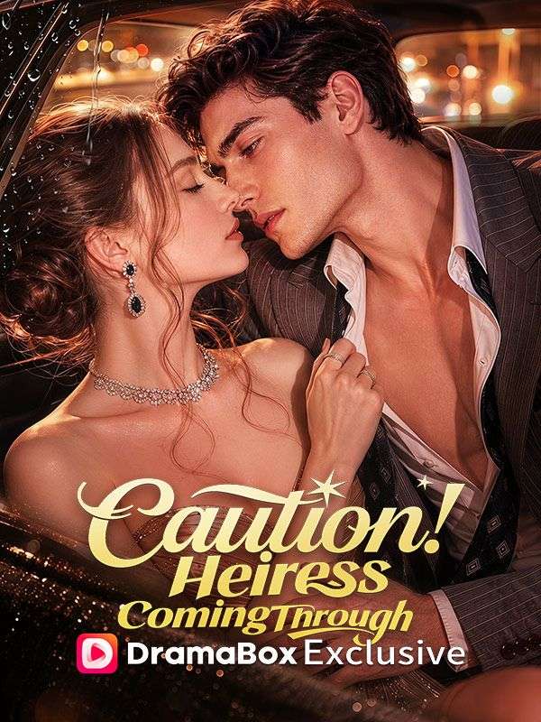 Watch Caution! Heiress Coming Through (DramaBox) Full Episodes Free HD