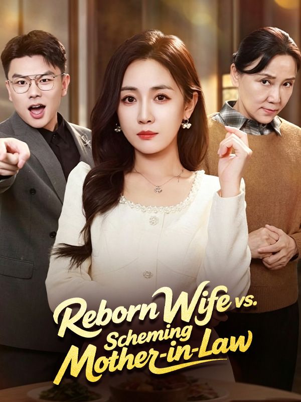 Watch Reborn Wife vs. Scheming Mother-in-Law (DramaBox) Full Episodes Free HD