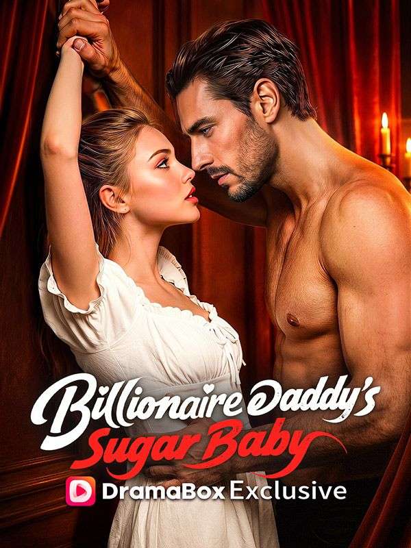 Watch Billionaire Daddy's Sugar Baby (DramaBox) Full Episodes