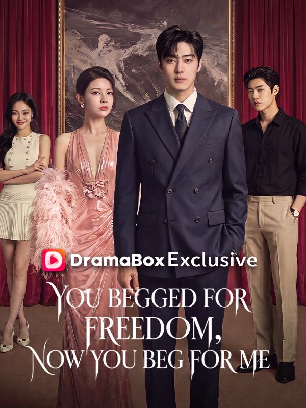 Watch You Begged for Freedom, Now You Beg for Me (DramaBox) Full Episodes Free HD