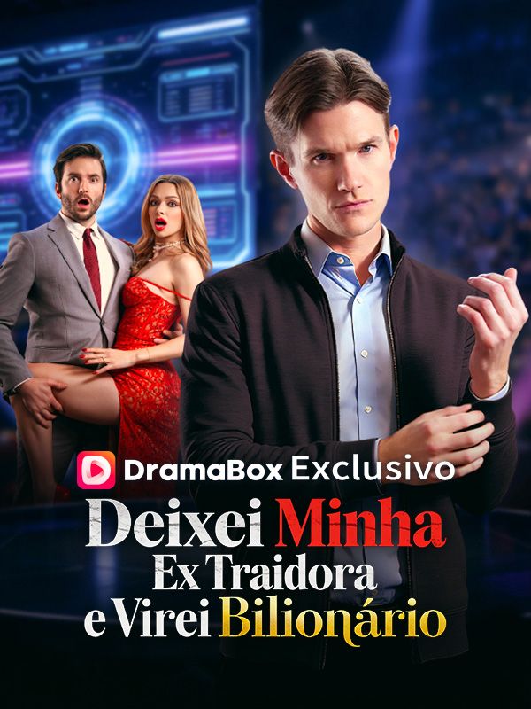 Watch Deixei Minha Ex Traidora e Virei Bilionário(Dublado) (DramaBox) Full Episodes Free HD