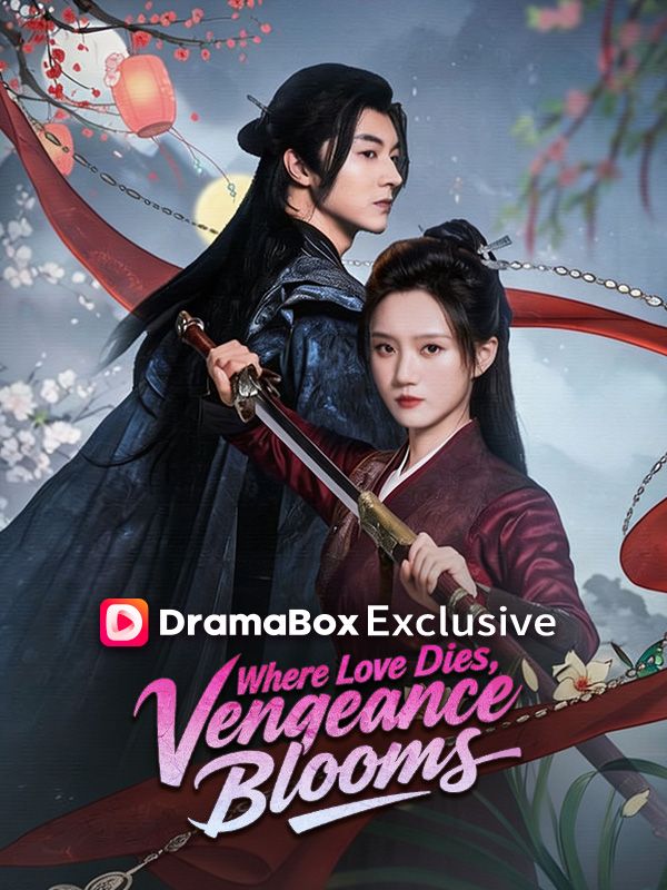Watch Where Love Dies, Vengeance Blooms (DUBBED) (DramaBox) Full Episodes Free HD