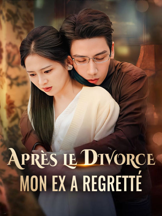 Watch Après le Divorce, Mon Ex a Regretté ( Doublé ) (DramaBox) Full Episodes Free HD