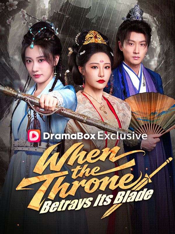 Watch When the Throne Betrays Its Blade(DUBBED) (DramaBox) Full Episodes Free HD