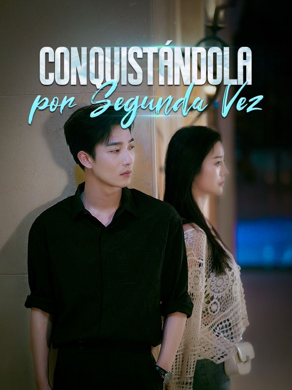Watch Conquistándola por Segunda Vez (Doblado) (DramaBox) Full Episodes Free HD