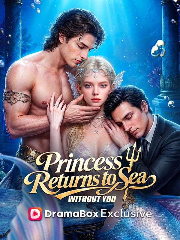 Watch Princess Returns to Sea Without You (DramaBox) Full Episodes Free HD