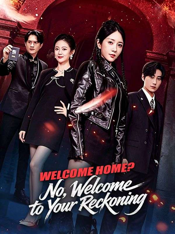 Watch Welcome Home? No, Welcome to Your Reckoning (DramaBox) Full Episodes Free HD