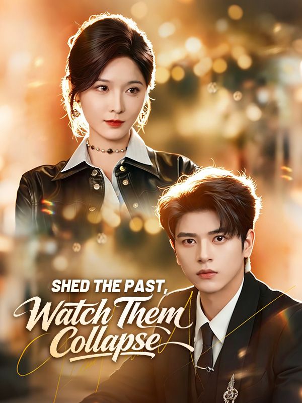 Watch Shed the Past, Watch Them Collapse (DramaBox) Full Episodes