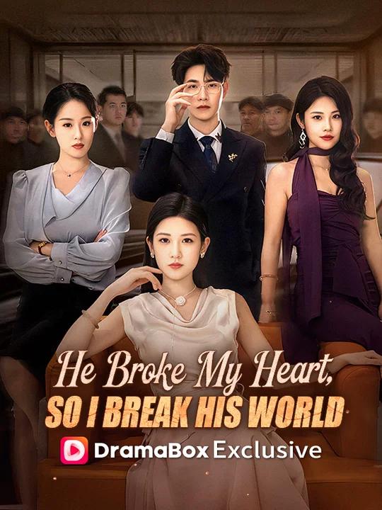 Watch He Broke My Heart, So I Break His World（DUBBED） (DramaBox) Full Episodes Free HD