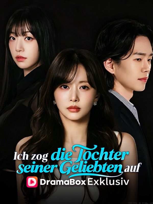Watch Ich zog die Tochter seiner Geliebten auf (DramaBox) Full Episodes Free HD