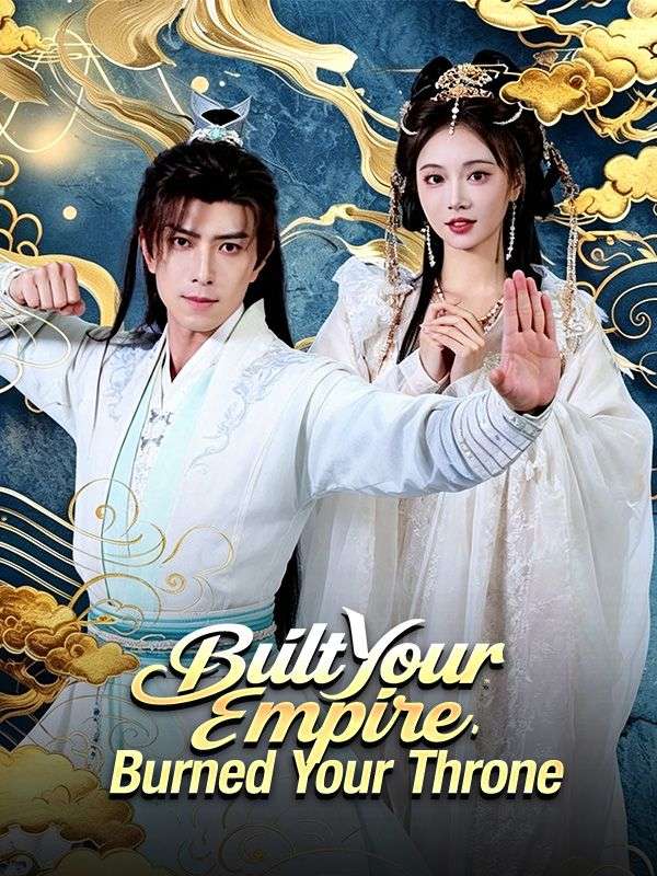 Watch Built Your Empire, Burned Your Throne (DramaBox) Full Episodes Free HD