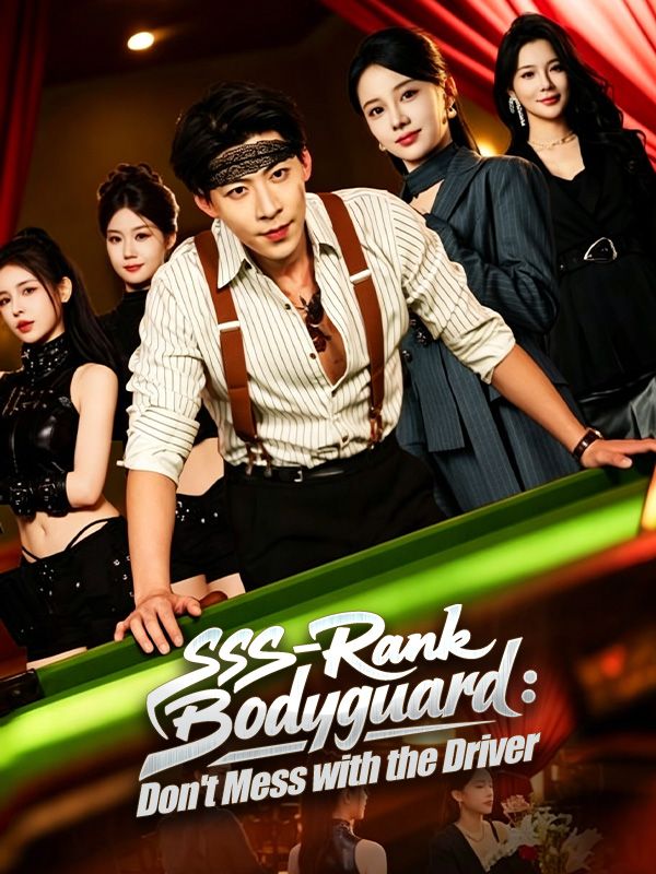 Watch SSS-Rank Bodyguard: Don't Mess with the Driver (DramaBox) Full Episodes Free HD
