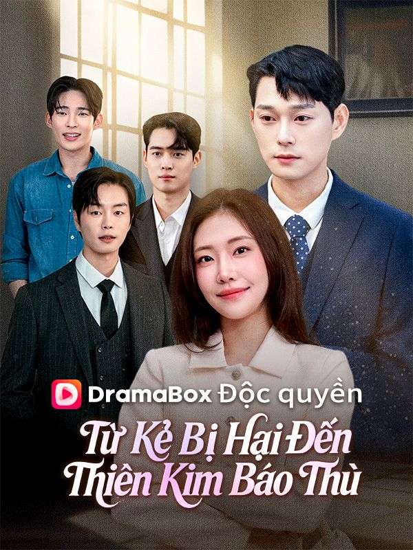 Watch Từ Kẻ Bị Hại Đến Thiên Kim Báo Thù (DramaBox) Full Episodes Free HD