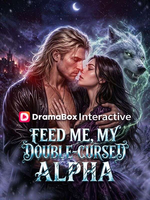 Watch Feed Me, My Double-Cursed Alpha (DramaBox) Full Episodes