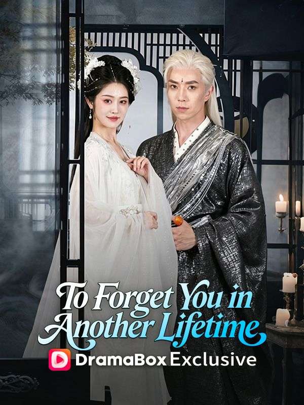 Watch To Forget You in Another Lifetime (DramaBox) Full Episodes Free HD