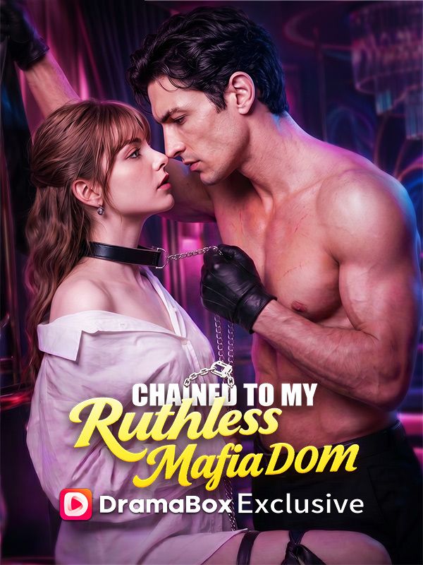 Watch Chained to My Ruthless Mafia Dom (DramaBox) Full Episodes Free HD