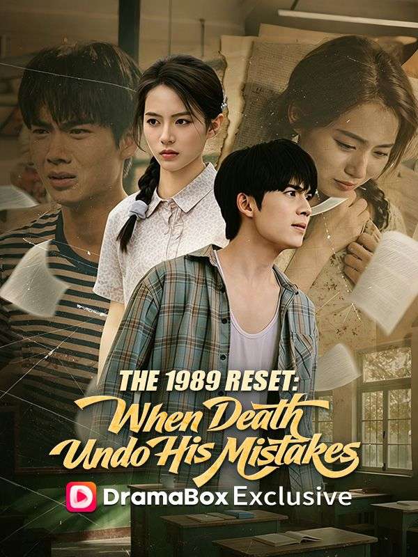 Watch The 1989 Reset: When Death Undo His Mistakes (DramaBox) Full Episodes Free HD