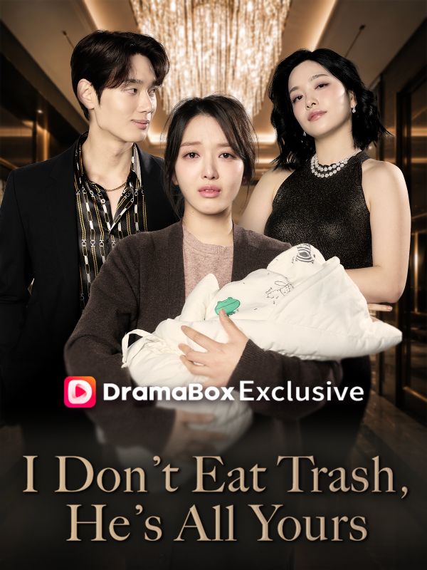 Watch I Don't Eat Trash, He's All Yours(DUBBED) (DramaBox) Full Episodes Free HD