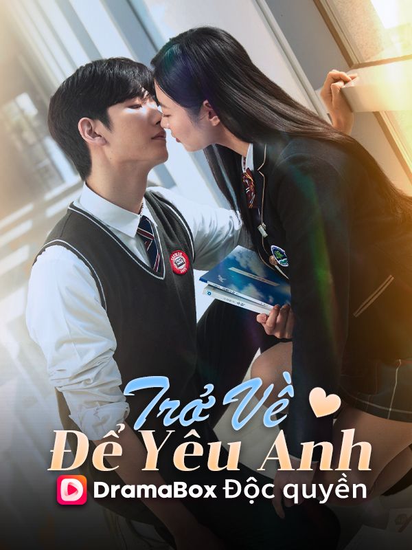 Watch Trở Về Để Yêu Anh (DramaBox) Full Episodes Free HD