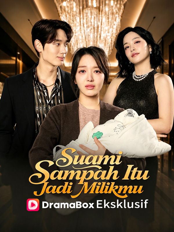 Watch Suami Sampah Itu Jadi Milikmu (Sulih Suara) (DramaBox) Full Episodes Free HD