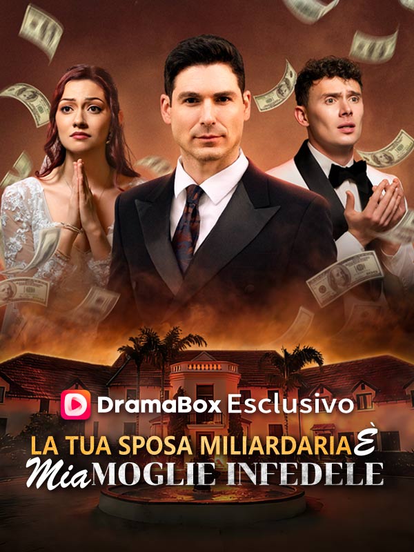 Watch La Tua Sposa Miliardaria È Mia Moglie Infedele(Doppiato) (DramaBox) Full Episodes Free HD