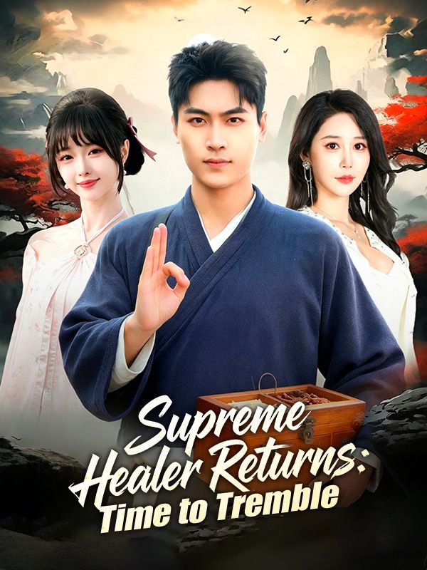 Watch Supreme Healer Returns: Time to Tremble (DramaBox) Full Episodes Free HD