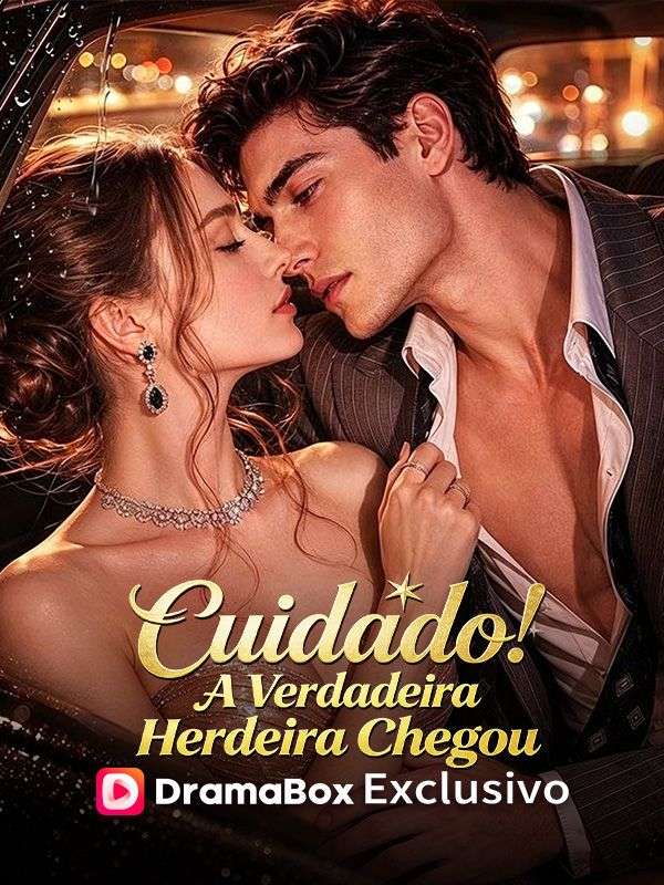 Watch Cuidado! A Verdadeira Herdeira Chegou (DramaBox) Full Episodes Free HD