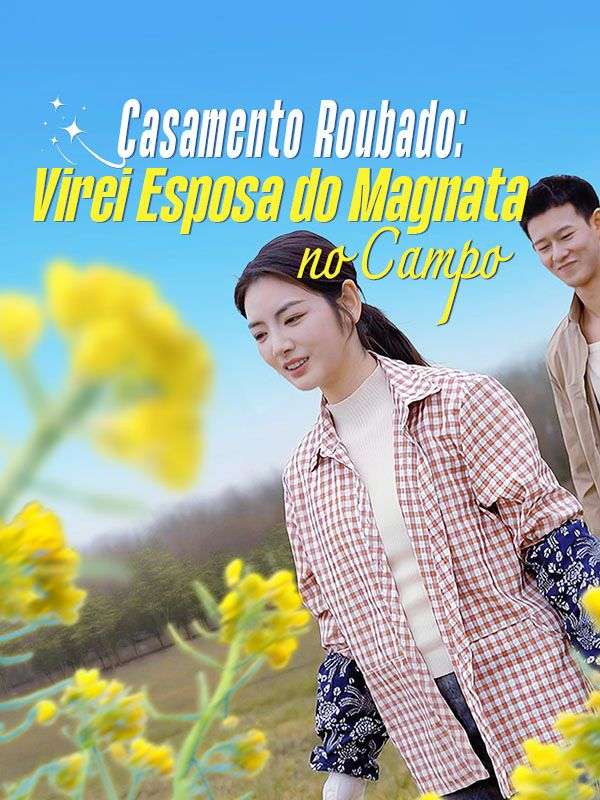 Watch Casamento Roubado: Virei Esposa do Magnata no Campo(Dublado) (DramaBox) Full Episodes Free HD