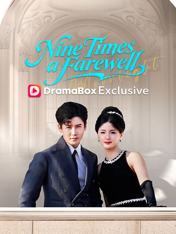 Watch Nine Times a Farewell (DramaBox) Full Episodes Free HD