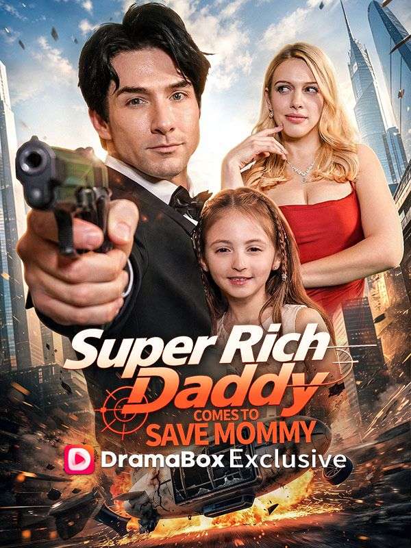 Watch Super Rich Daddy, Come Save Boss Mommy! (DramaBox) Full Episodes Free HD