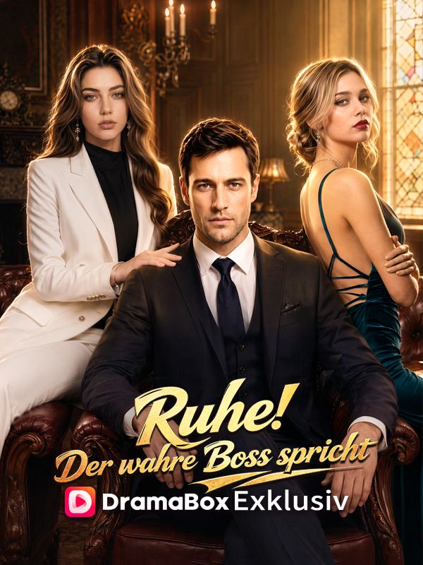 Watch Ruhe! Der wahre Boss spricht (DramaBox) Full Episodes