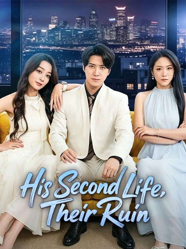 Watch His Second Life, Their Ruin (DramaBox) Full Episodes Free HD