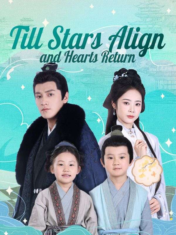 Watch Till Stars Align and Hearts Return(DUBBED) (DramaBox) Full Episodes Free HD